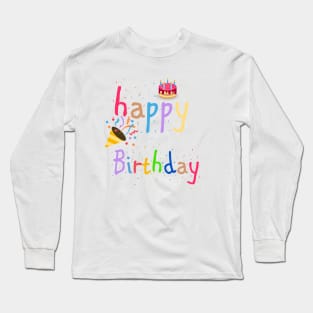 happy birthday Long Sleeve T-Shirt